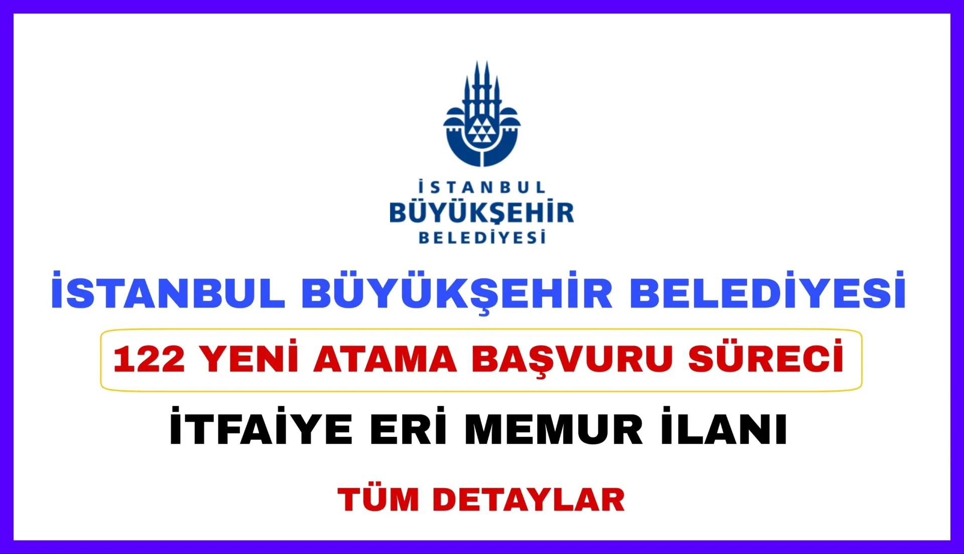 İSTANBUL BÜYÜKŞEHİR BELEDİYESİ 122 YENİ ATAMA BAŞVURU SÜRECİ